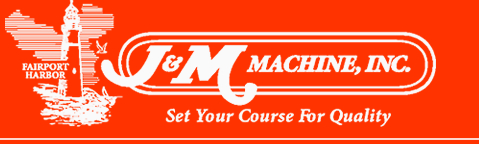 J&M Machine, Inc. Set Your Course for Quality!